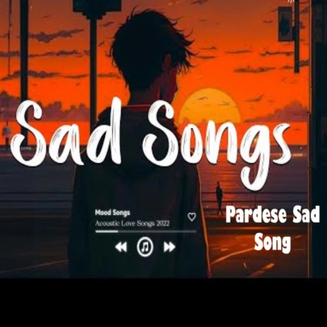Pardes Sad Songs | Boomplay Music