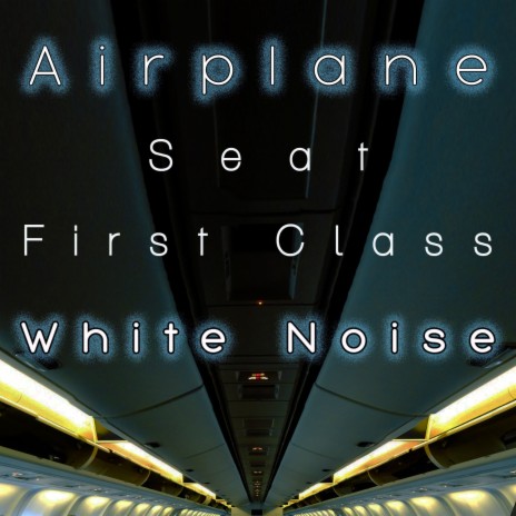 Airplane Seat First Class White Noise (10 Minutes) ft. Pink Noise White Noise | Boomplay Music