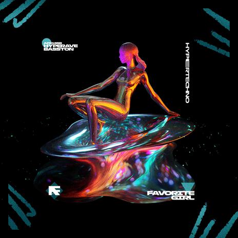 FAVORITE GIRL (HYPERTECHNO) ft. BASSTON | Boomplay Music