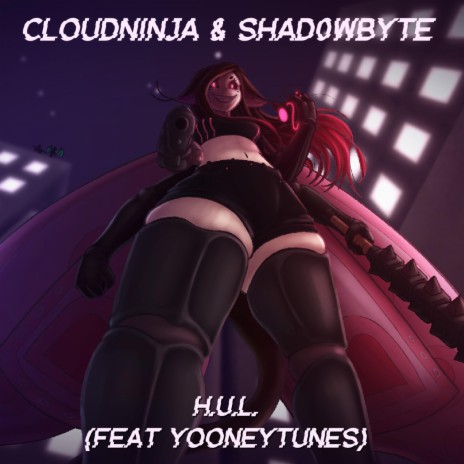 H.U.L ft. SHAD0WBYTE & Yooney Tunes | Boomplay Music