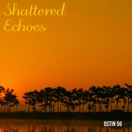 Shattered Echoes | Boomplay Music