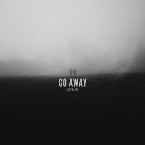 Go Away | Boomplay Music