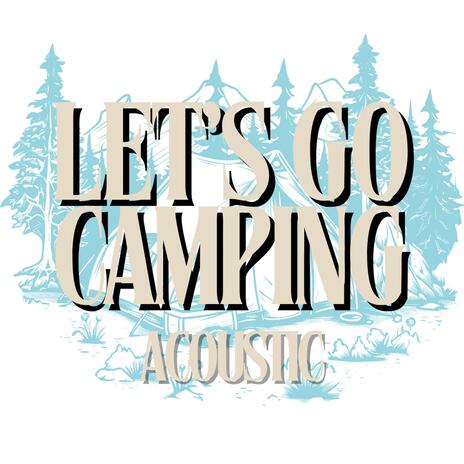 Let's Go Camping (Acoustic) | Boomplay Music