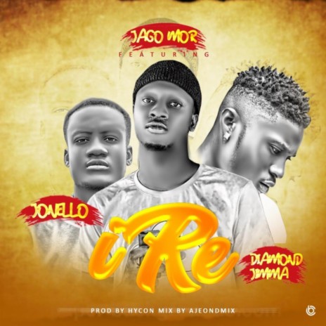 Ire ft. Diamond Jimma & Jonello | Boomplay Music