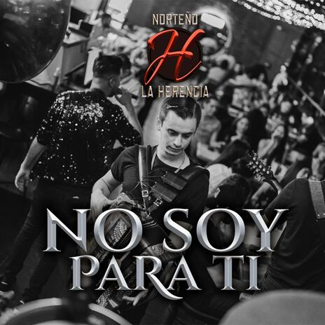 No soy para ti | Boomplay Music