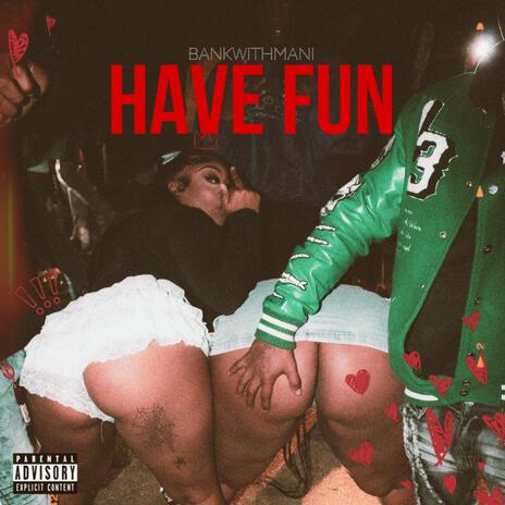 HAVE FUN | Boomplay Music