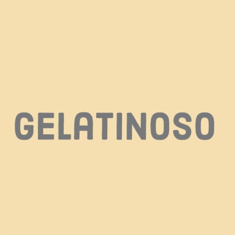 Gelatinoso | Boomplay Music