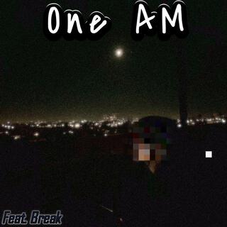 One AM