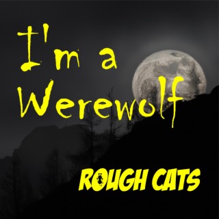 I'm A Werewolf lyrics | Boomplay Music