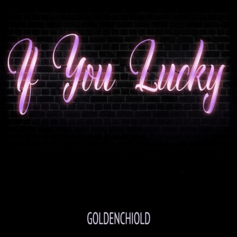 If You Lucky | Boomplay Music