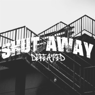 SHUT AWAY