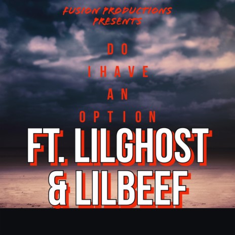 DO I HAVE AN OPTION (LILBEEF Remix) ft. LILGHOST & LILBEEF | Boomplay Music