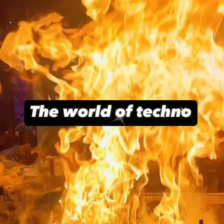 The world of techno