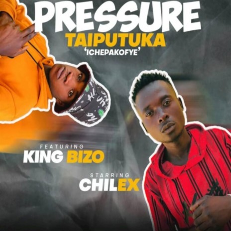 Pressure Taiputuka Ichepakofye (feat. King Bizo) | Boomplay Music