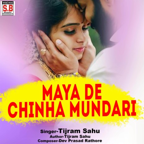 Maya De Chinha Mundari ft. Rajkumari Sahu | Boomplay Music