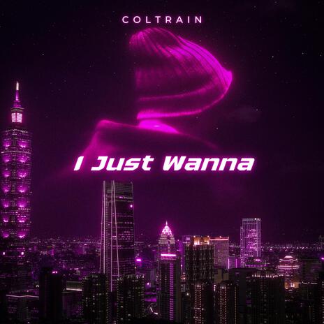 I Just Wanna | Boomplay Music