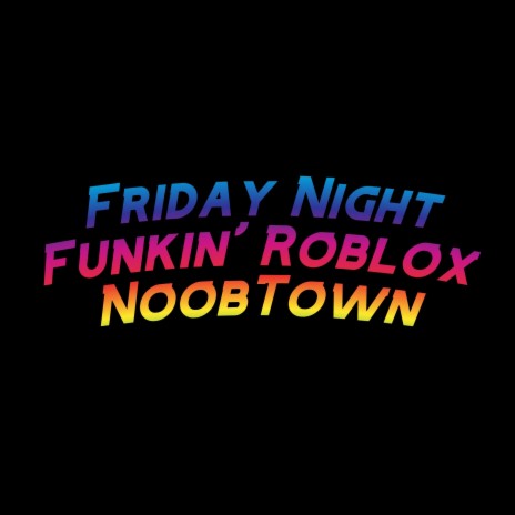 Friday Night Funkin' Roblox NoobTown ft. David Caneca Music | Boomplay Music