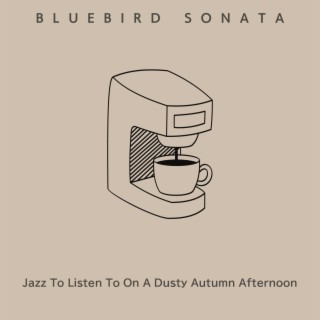 Jazz To Listen To On A Dusty Autumn Afternoon