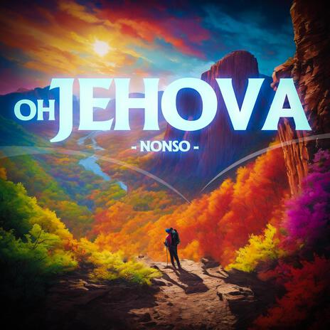 Oh Jehova | Boomplay Music