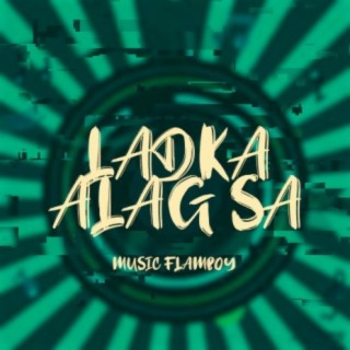 Ladka Alag Sa lyrics | Boomplay Music