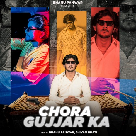 Chora Gujjar Ka ft. Shivam Bhati & Bhanu | Boomplay Music