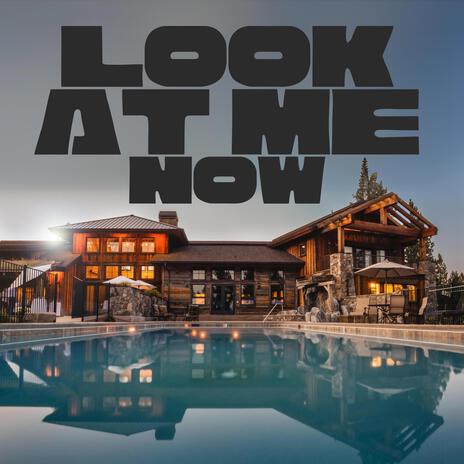 Look at me now | Boomplay Music