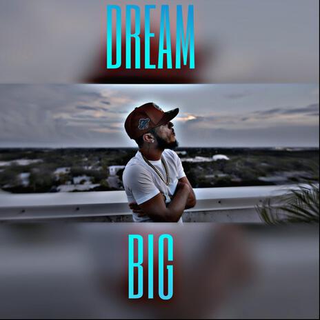 Dream Big | Boomplay Music