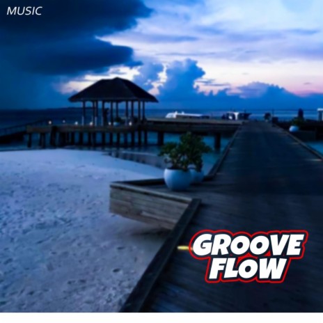 Groove Flow | Boomplay Music