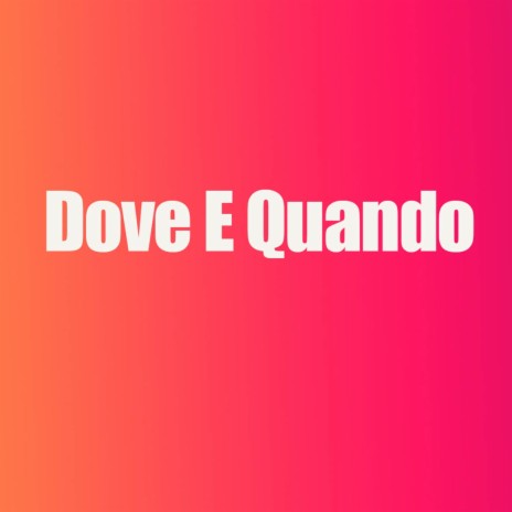 Dove E Quando | Boomplay Music