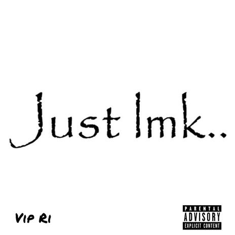 Just Lmk | Boomplay Music