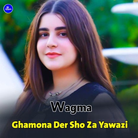 Ghamona Der Sho Za Yawazi | Boomplay Music