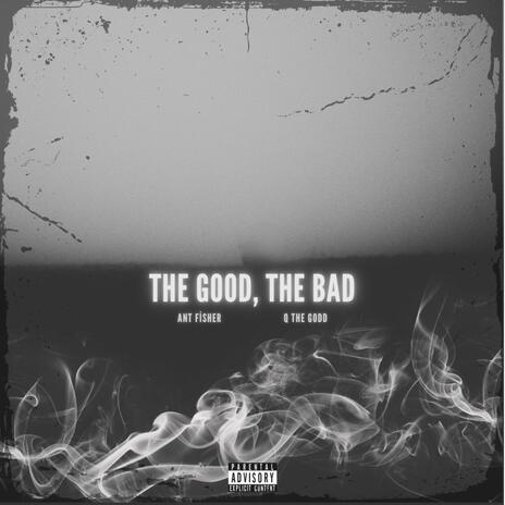 The Good, The Bad ft. Q The Godd | Boomplay Music