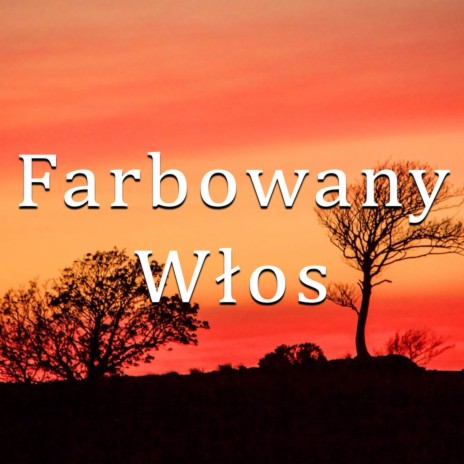 Farbowany Włos | Boomplay Music