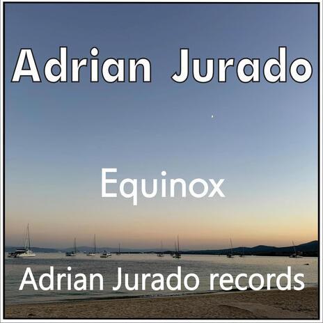 Adrian Jurado-Equinox | Boomplay Music