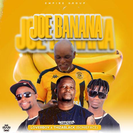 Joe Banana... (LoverBoy x ThizaBlack x BonieFace SA) | Boomplay Music