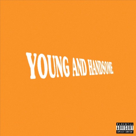 Young And Handsome | Boomplay Music