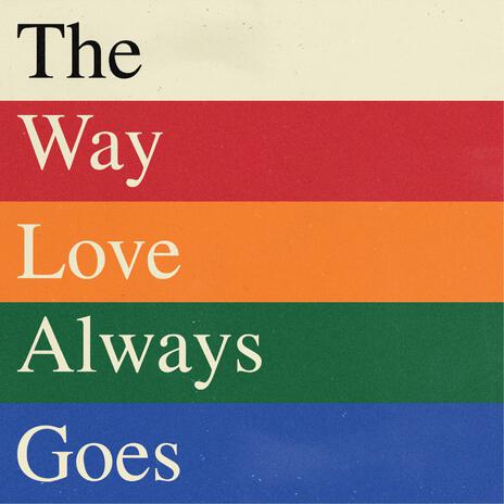 The Way Love Always Goes | Boomplay Music