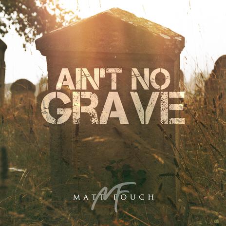 Ain't No Grave | Boomplay Music