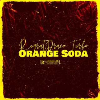 Orange Soda ft. TurnmeupTurbo lyrics | Boomplay Music