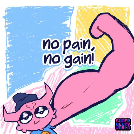 no pain, no gain! | Boomplay Music