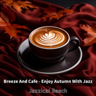 Breeze And Cafe - Enjoy Autumn With Jazz