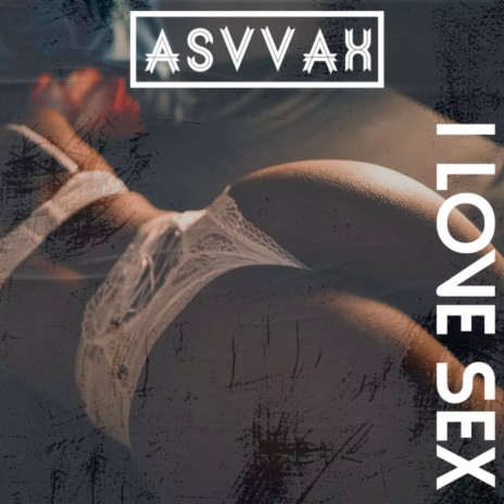 I Love Sex | Boomplay Music