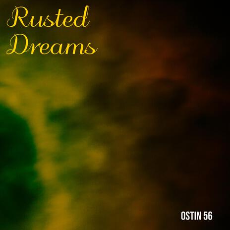 Rusted Dreams | Boomplay Music