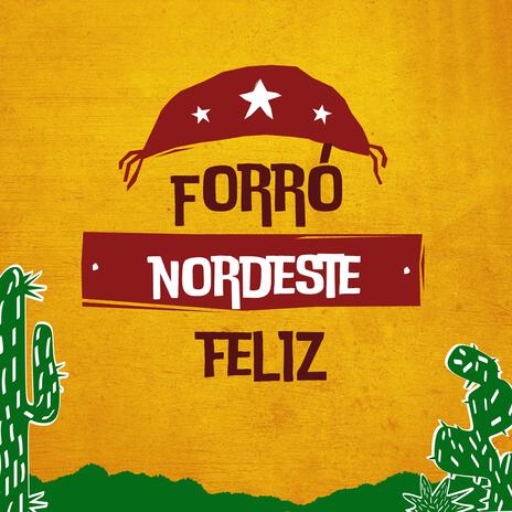 Forró Nordeste Feliz | Boomplay Music