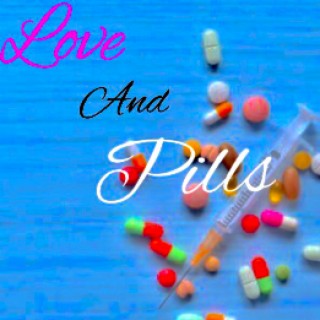 Love and pills lyrics | Boomplay Music