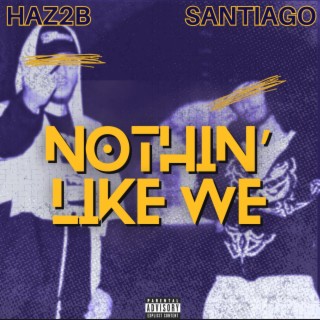 Nothin Like We ft. Santiago24s lyrics | Boomplay Music