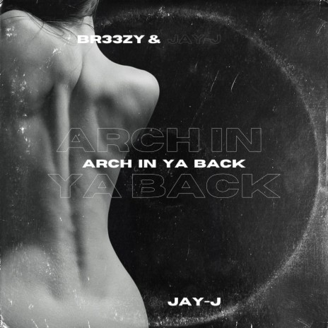 ARCH IN YA BACK ft. BR33ZY | Boomplay Music