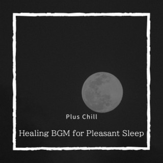 Healing Bgm for Pleasant Sleep