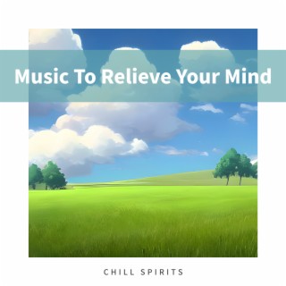 Music To Relieve Your Mind
