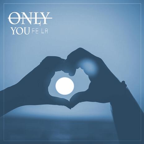 Only You | Boomplay Music